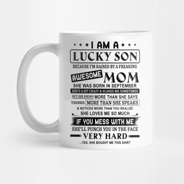 I Am A Lucky Son Because I’m Raised By A Freaking Awesome Mom She Was Born In September Shirt by Alana Clothing